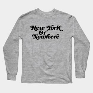 New York Or Nowhere Type Design Long Sleeve T-Shirt